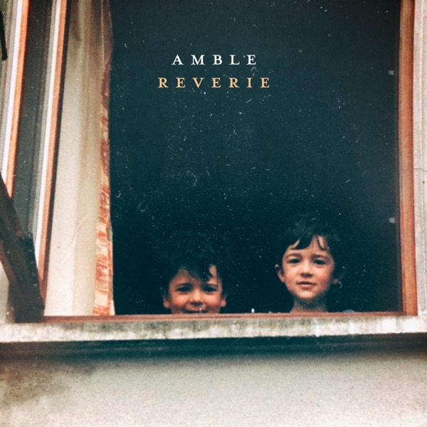 REVERIE by AMBLE