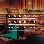 96 MONTHS by CALVIN HARRIS