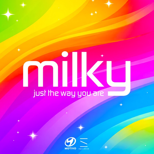JUST THE WAY YOU ARE by MILKY