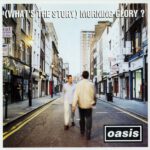 WHAT'S THE STORY MORNING GLORY by OASIS