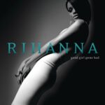 GOOD GIRL GONE BAD by RIHANNA