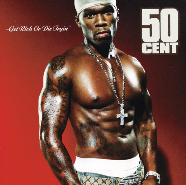 GET RICH OR DIE TRYIN' by 50 CENT
