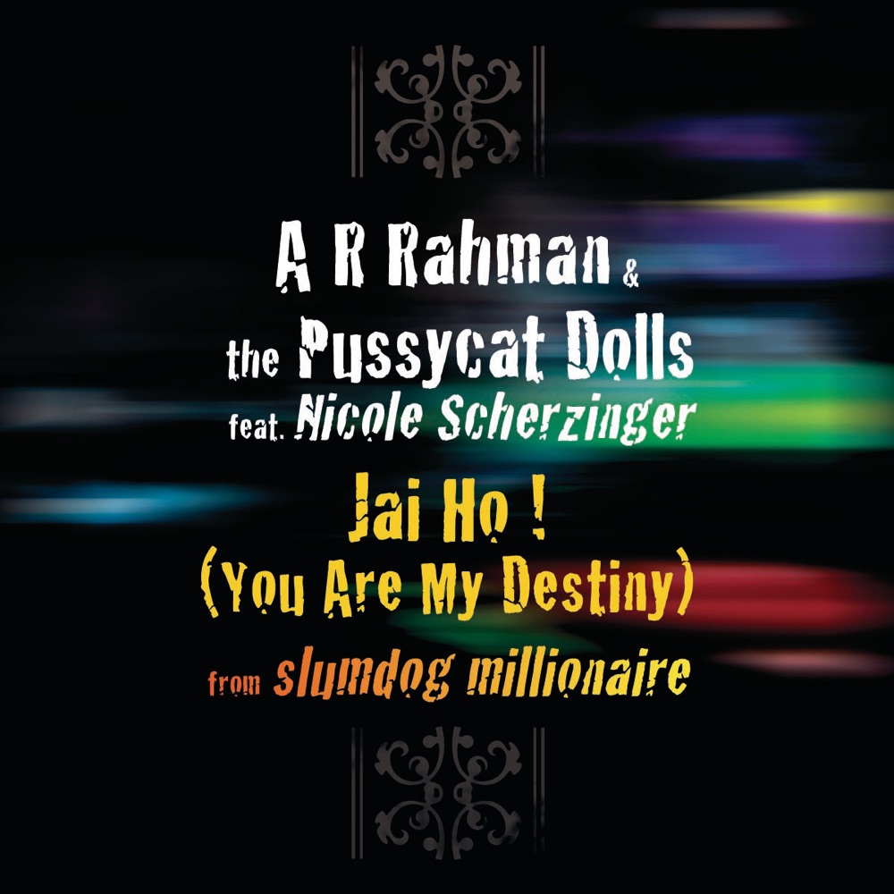 Jai Ho! (You Are My Destiny) by A.R. Rahman & The Pussycat Dolls featuring Nicole Scherzinger