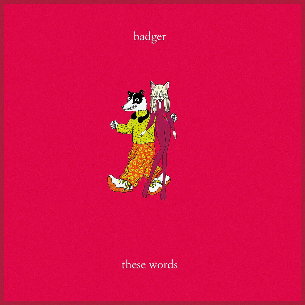 THESE WORDS by BADGER & NATASHA BEDINGFIELD