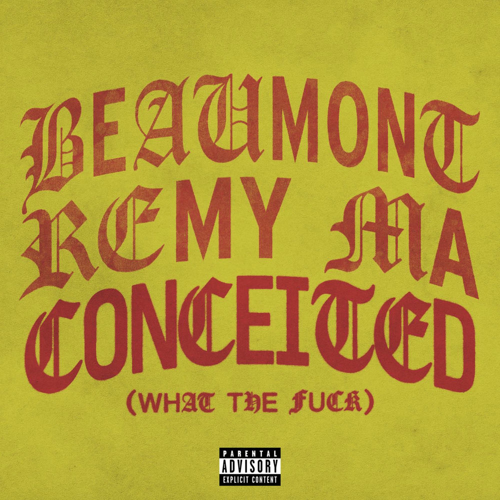 CONCEITED (WHAT THE F**K) by BEAUMONT/REMY MA