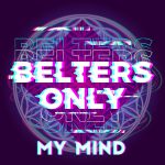 MY MIND by BELTERS ONLY