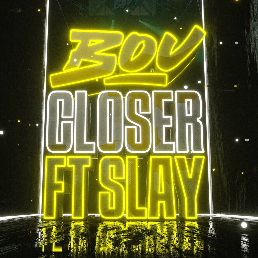 CLOSER by BOU FT SLAY