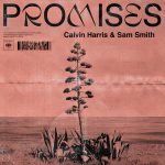 PROMISES by CALVIN HARRIS & SAM SMITH