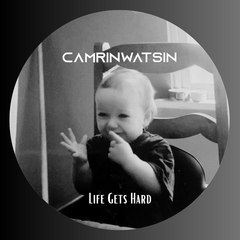 LIFE GETS HARD by CAMRINWATSIN