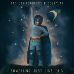 SOMETHING JUST LIKE THIS by CHAINSMOKERS & COLDPLAY
