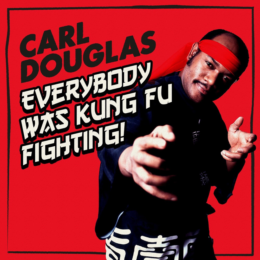 Kung Fu Fighting by Carl Douglas
