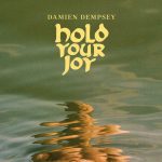HOLD YOUR JOY by DAMIEN DEMPSEY