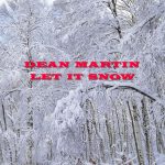 LET IT SNOW LET IT SNOW LET IT SNOW by DEAN MARTIN