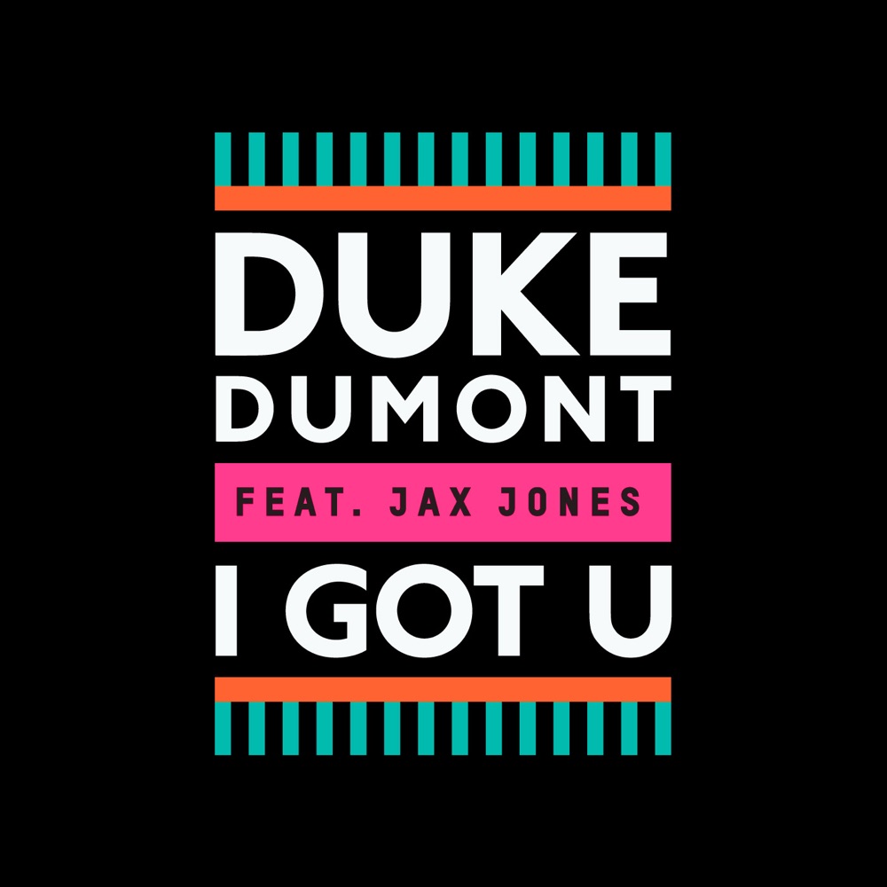 I Got U by Duke Dumont featuring Jax Jones