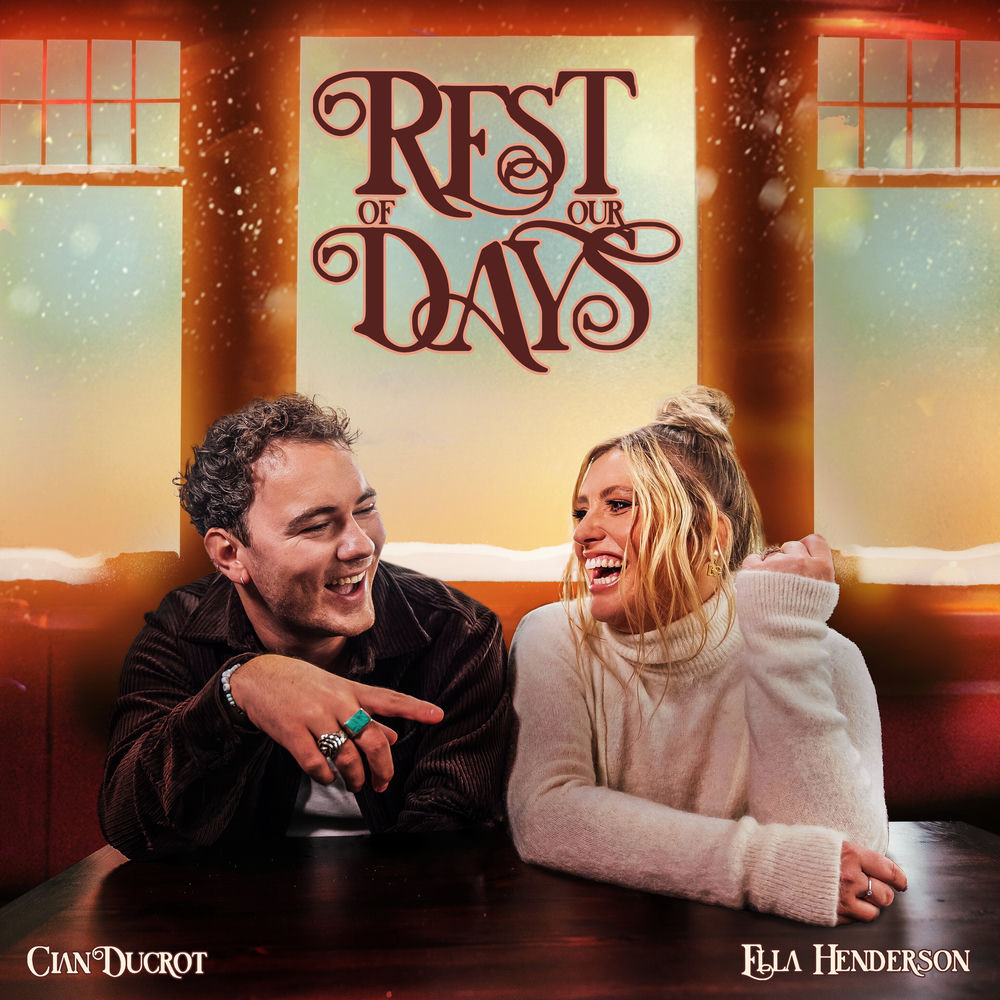 REST OF OUR DAYS by ELLA HENDERSON & CIAN DUCROT