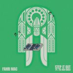STEP IT OUT by FAHRI MAC FT HIGH KINGS