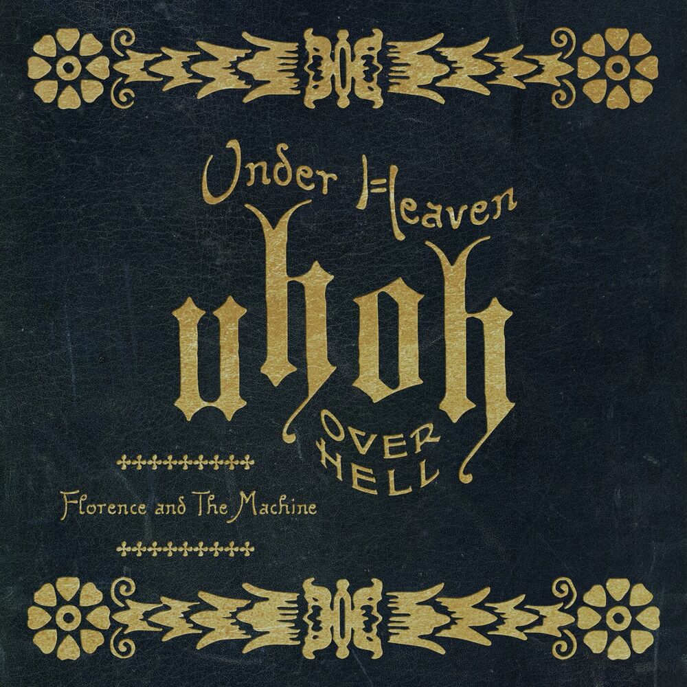 UNDER HEAVEN OVER HELL by FLORENCE & THE MACHINE