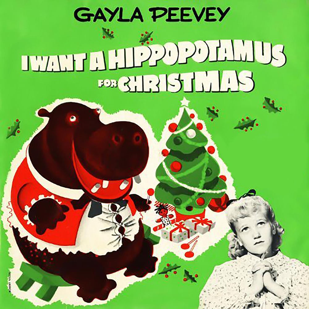 I WANT A HIPPOPOTAMUS FOR CHRISTMAS by GAYLA PEEVEY