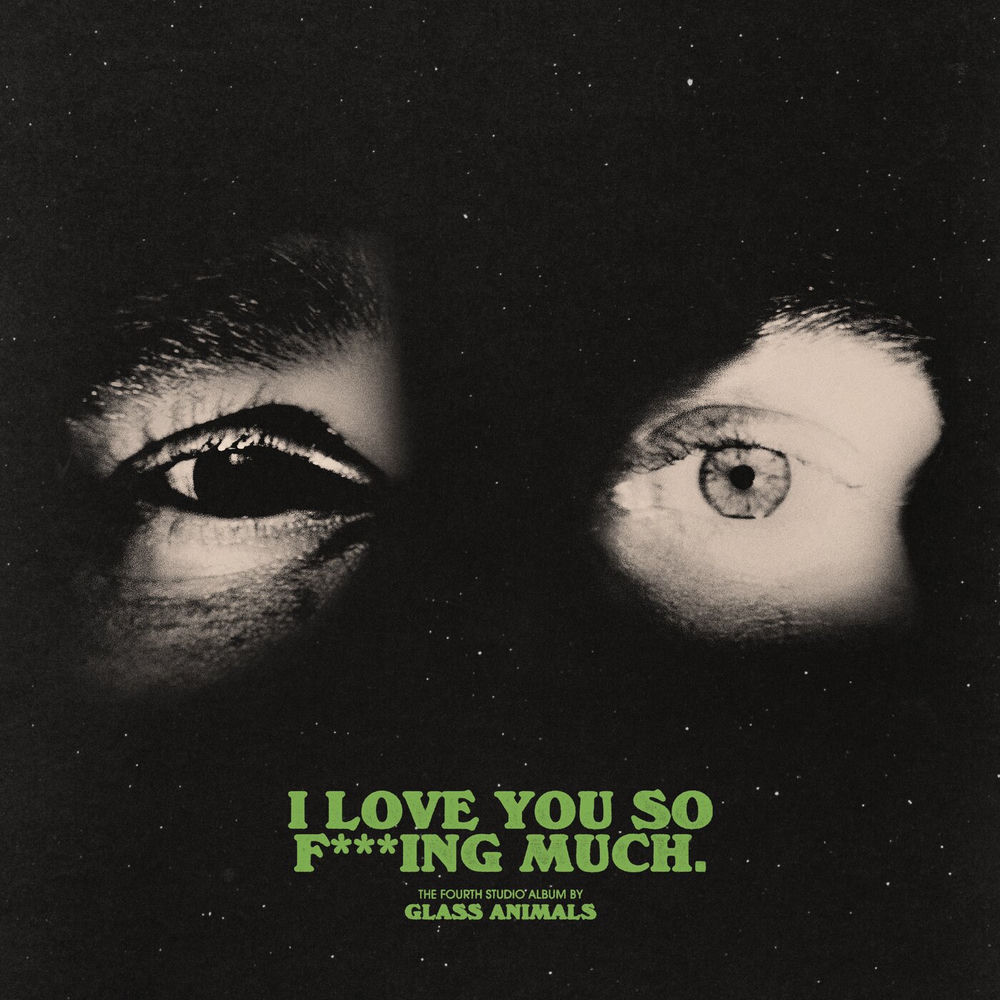 I LOVE YOU SO F***ING MUCH by GLASS ANIMALS