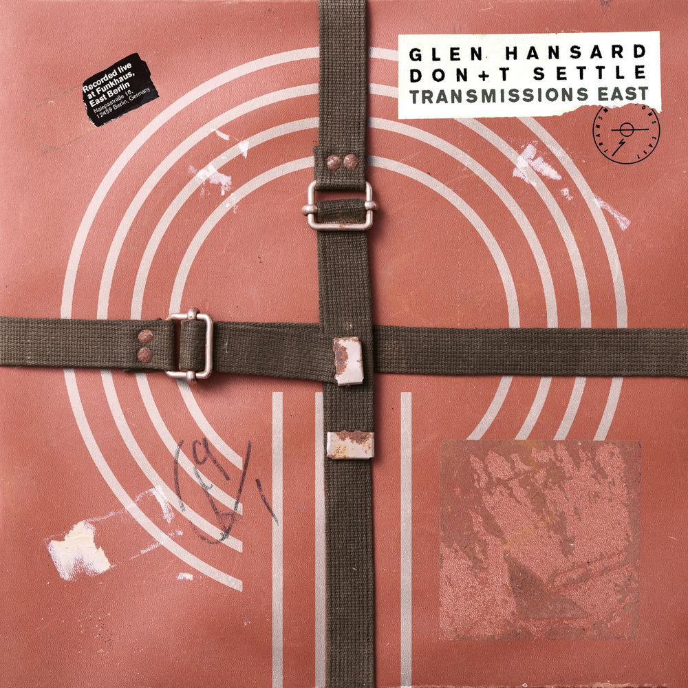 DON'T SETTLE -VOL 1 - TRANSMISSIONS EAST by GLEN HANSARD
