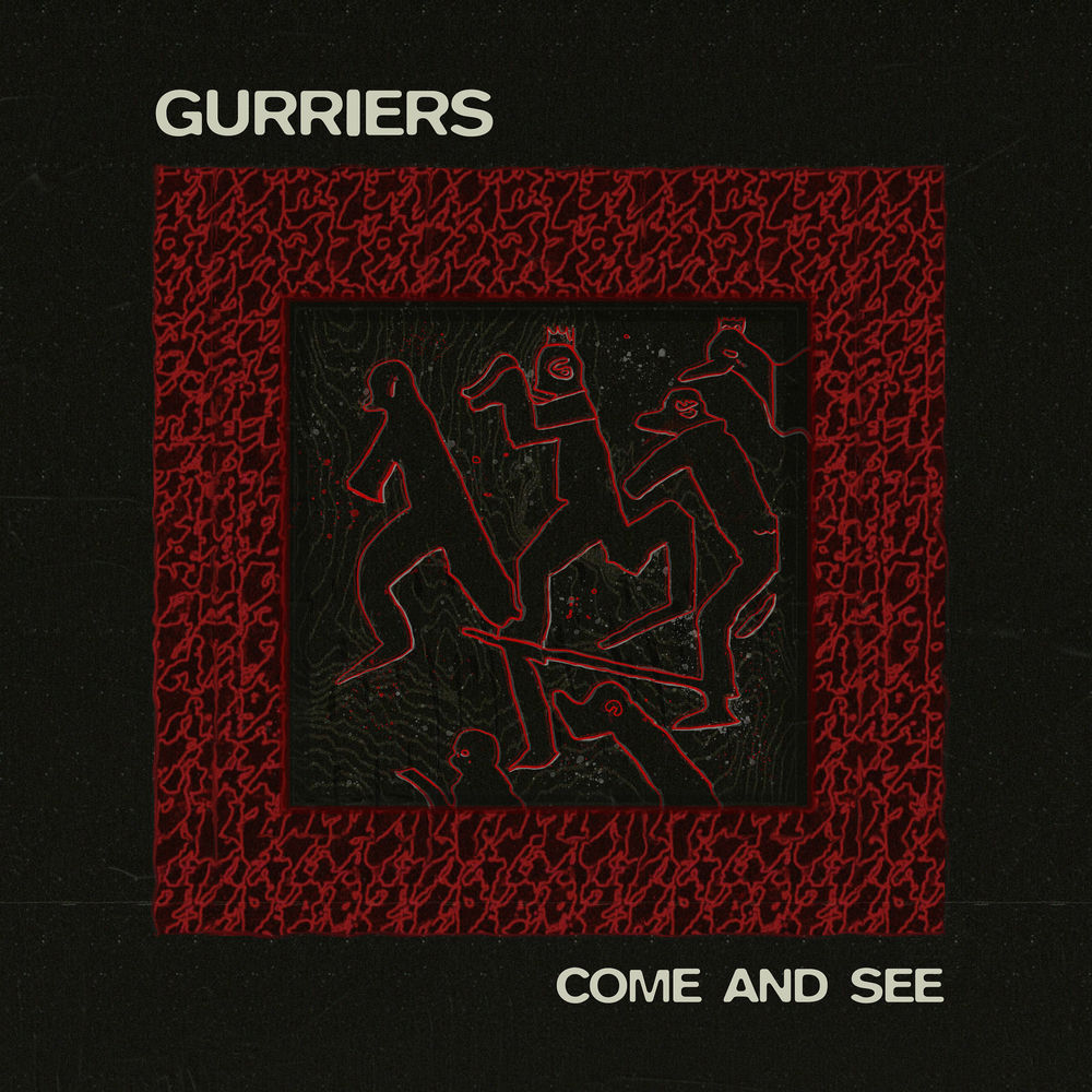 COME AND SEE by GURRIERS
