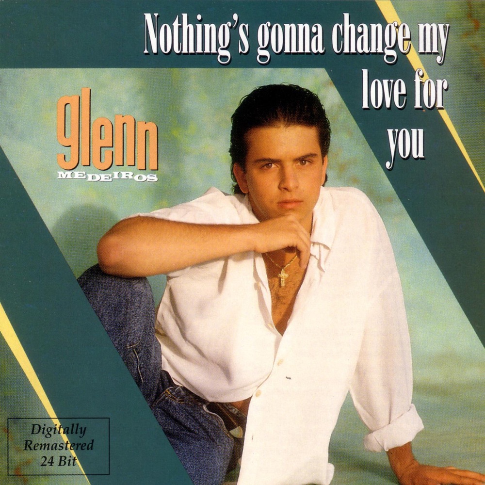 Nothing'S Gonna Change My Love For You by Glenn Medeiros