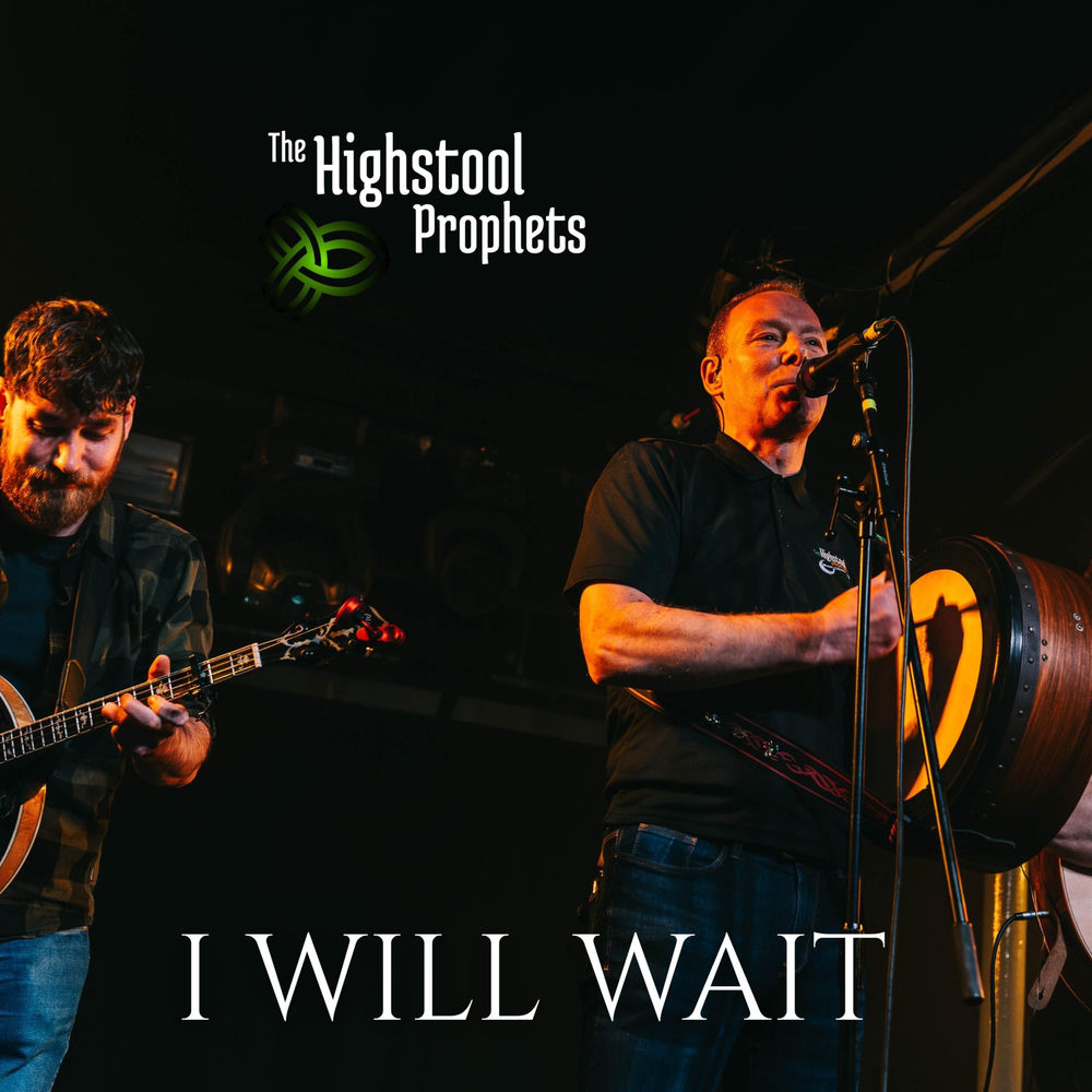 I WILL WAIT by HIGHSTOOL PROPHETS