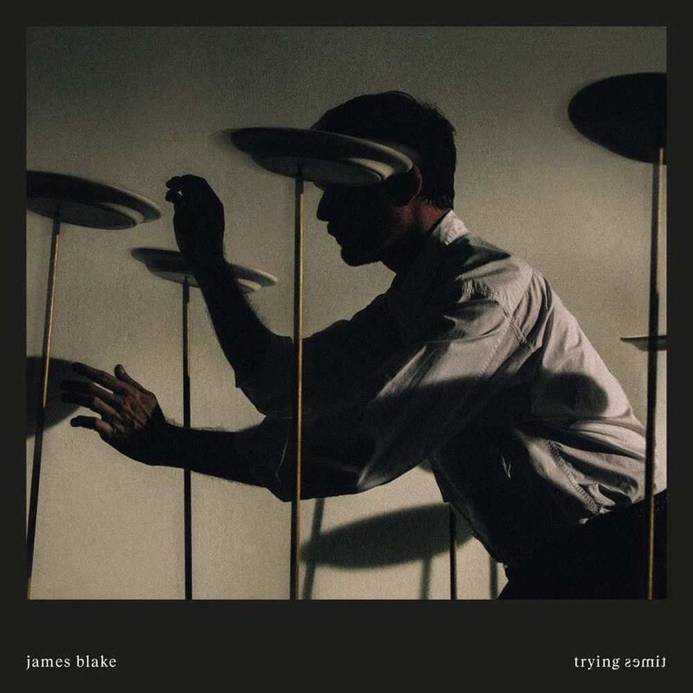 TRYING TIMES by JAMES BLAKE