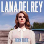 BORN TO DIE by LANA DEL REY
