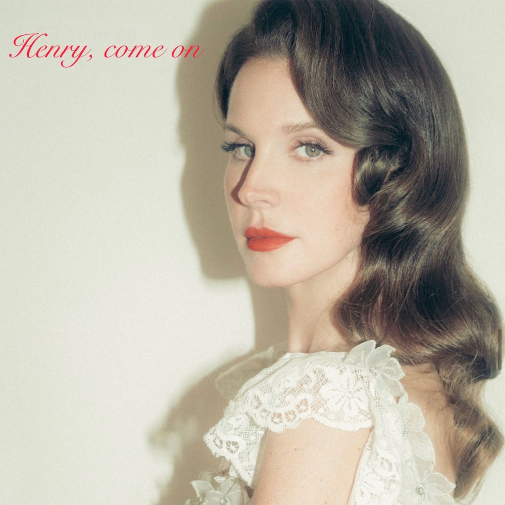 HENRY COME ON by LANA DEL REY