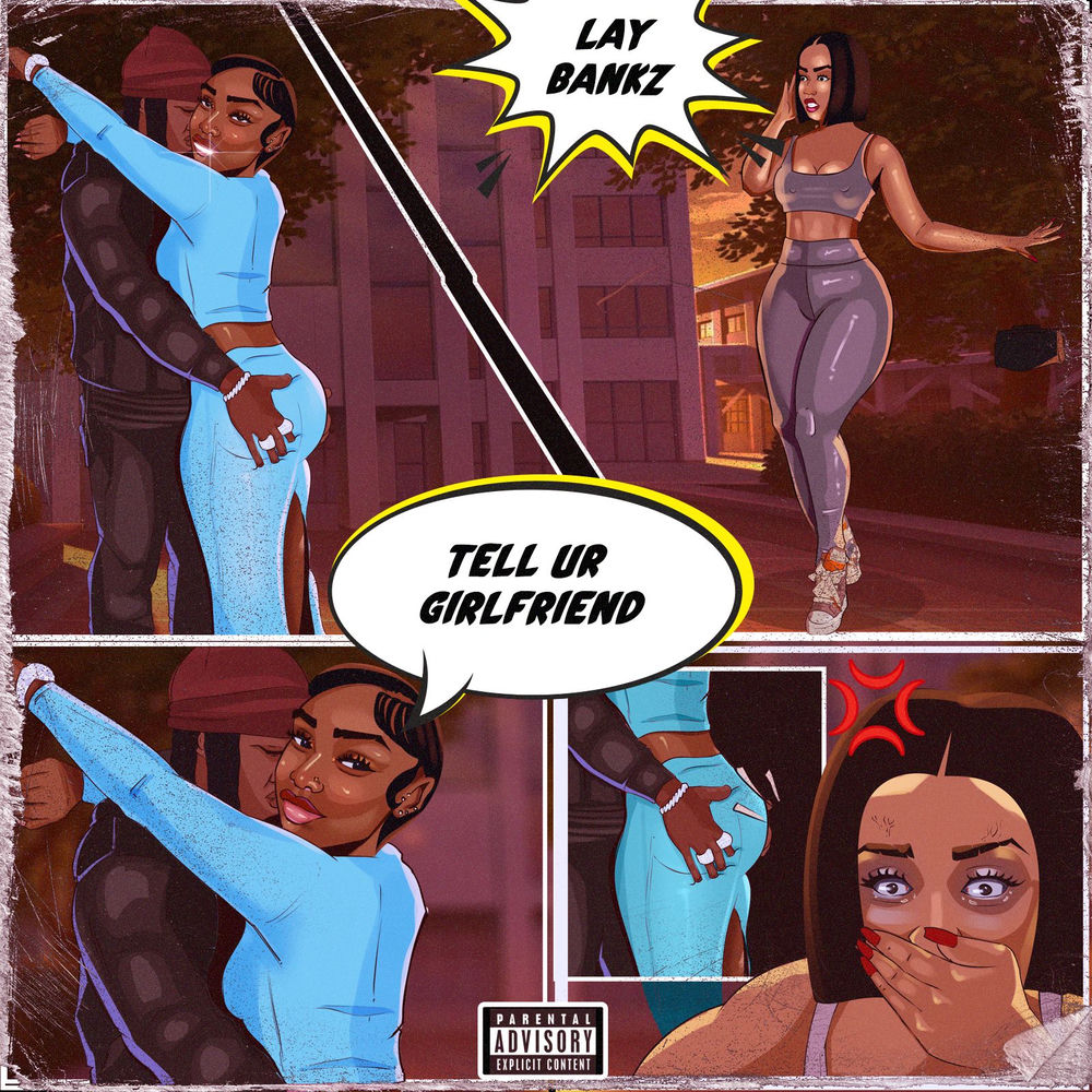 TELL UR GIRLFRIEND by LAY BANKZ