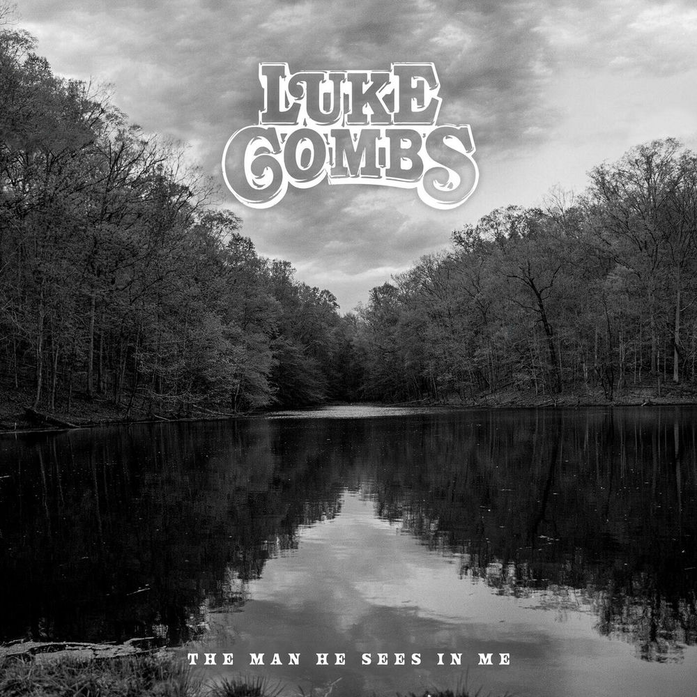 THE MAN HE SEES IN ME by LUKE COMBS