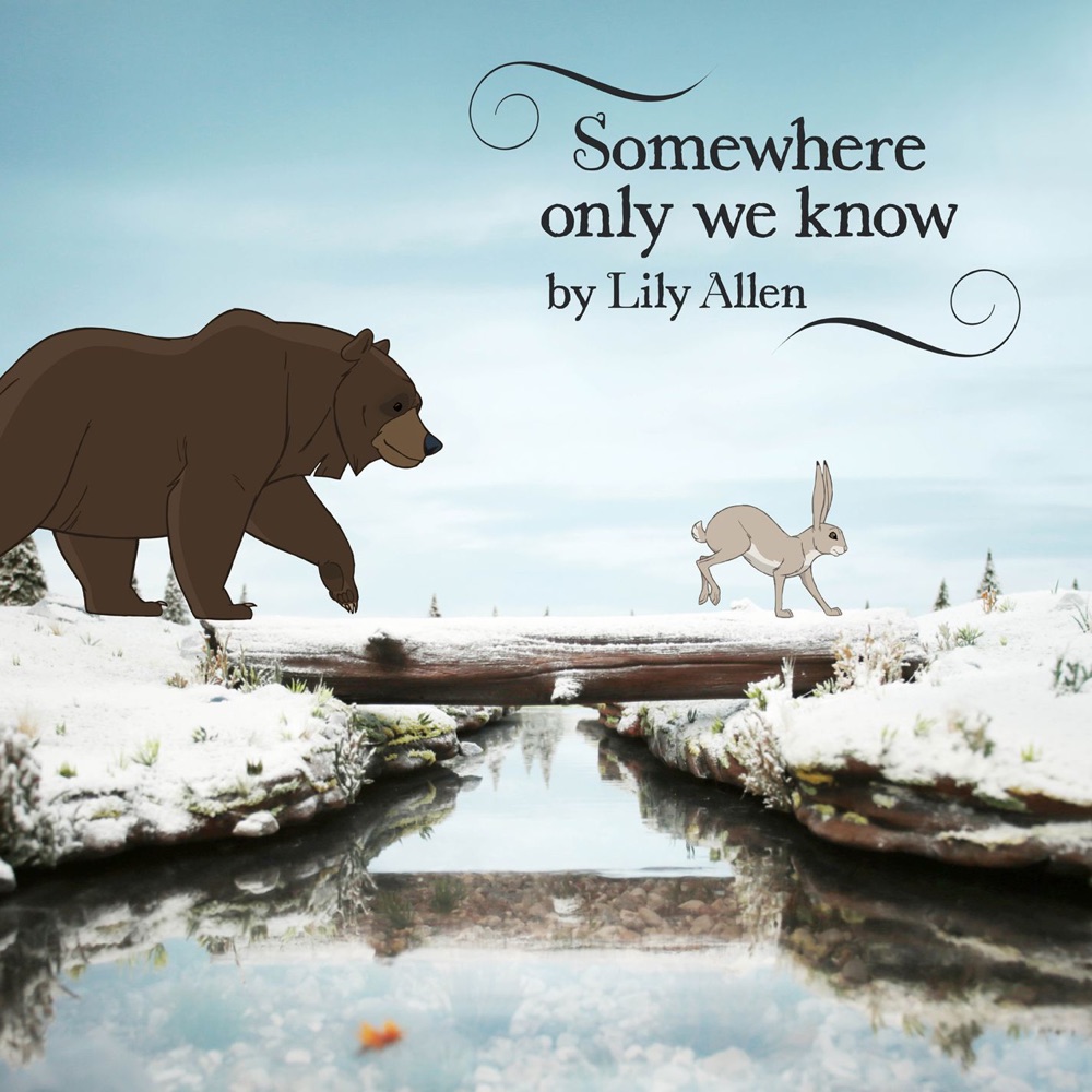 SOMEWHERE ONLY WE KNOW by Lily Allen