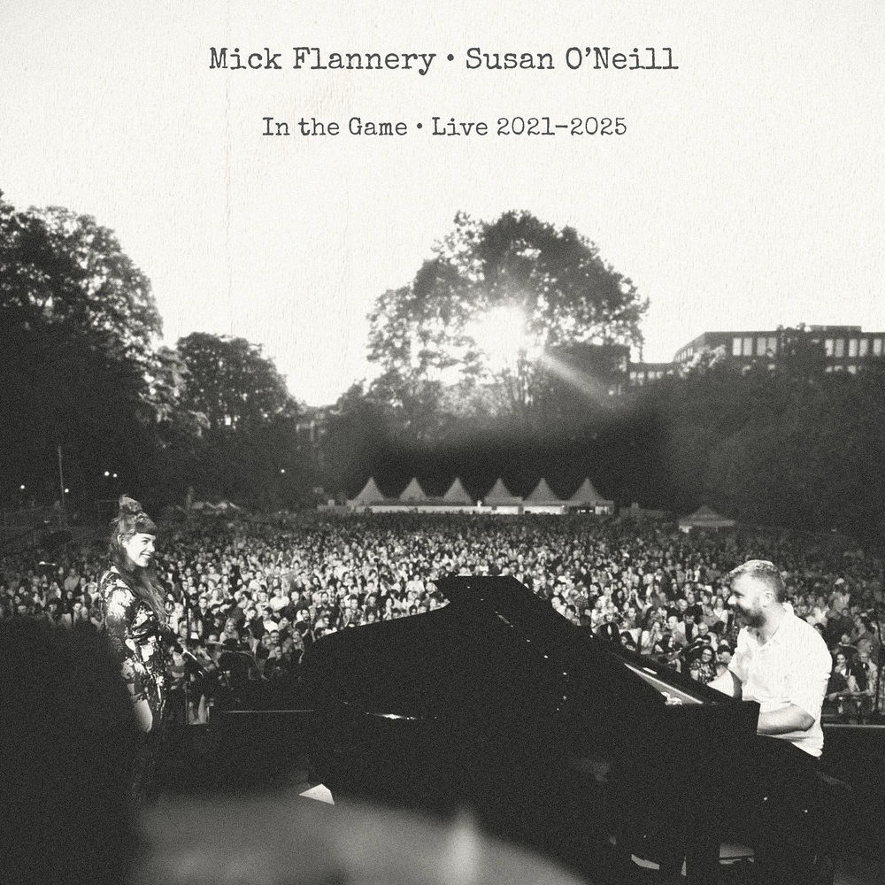 IN THE GAME - LIVE 2021-2025 by MICK FLANNERY & SUSAN O'NEILL