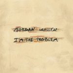 I'M THE PROBLEM by MORGAN WALLEN