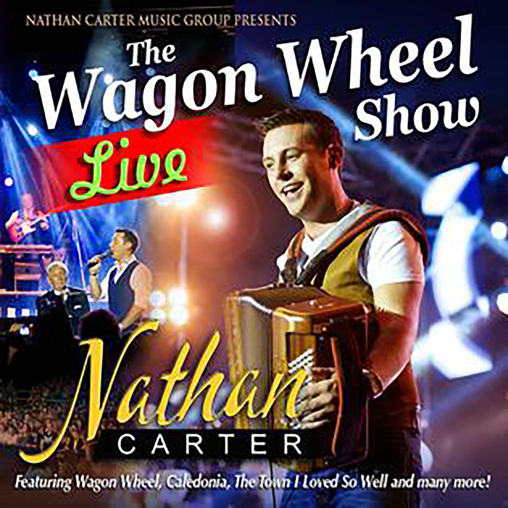 THE WAGON WHEEL SHOW - LIVE by NATHAN CARTER