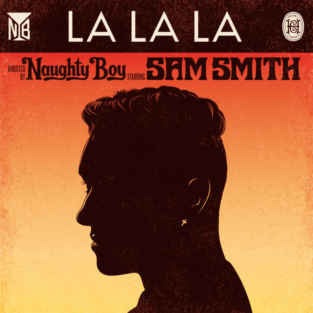 LA LA LA by NAUGHTY BOY FT SAM SMITH