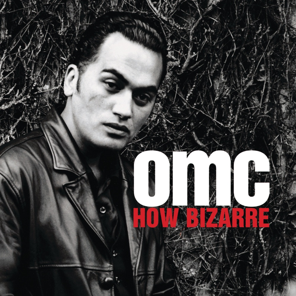 How Bizarre by Omc