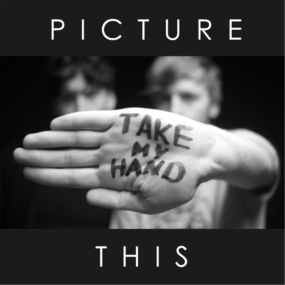 TAKE MY HAND by Picture This