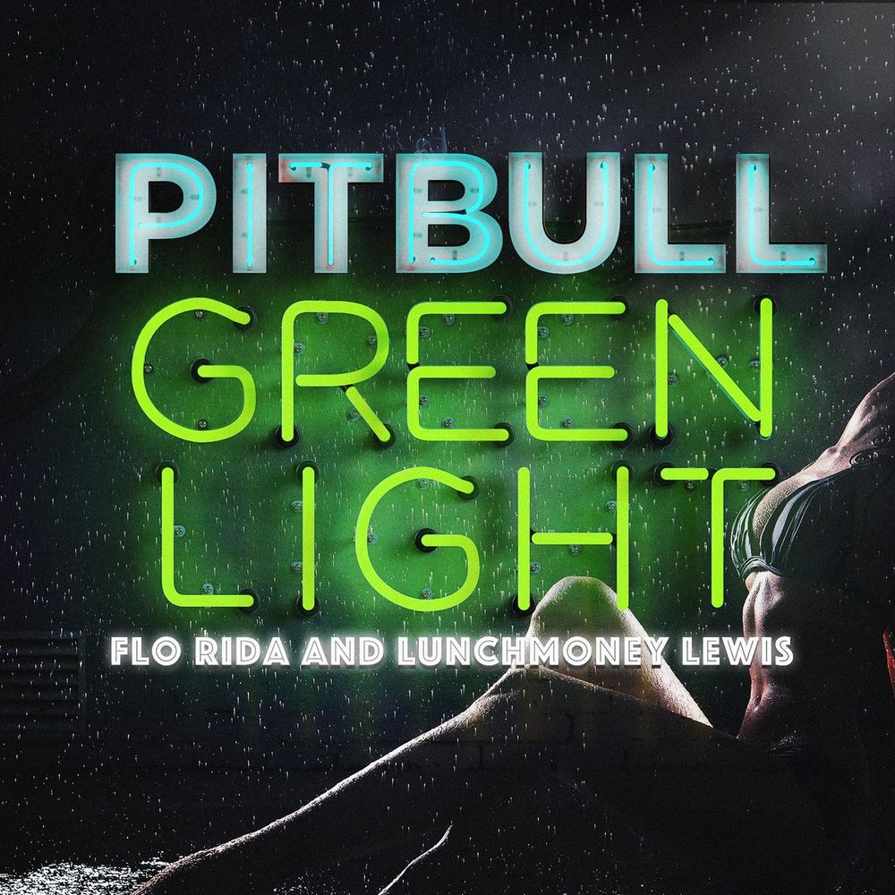 GREENLIGHT by PITBULL/FLO RIDA/LUNCHMONEY