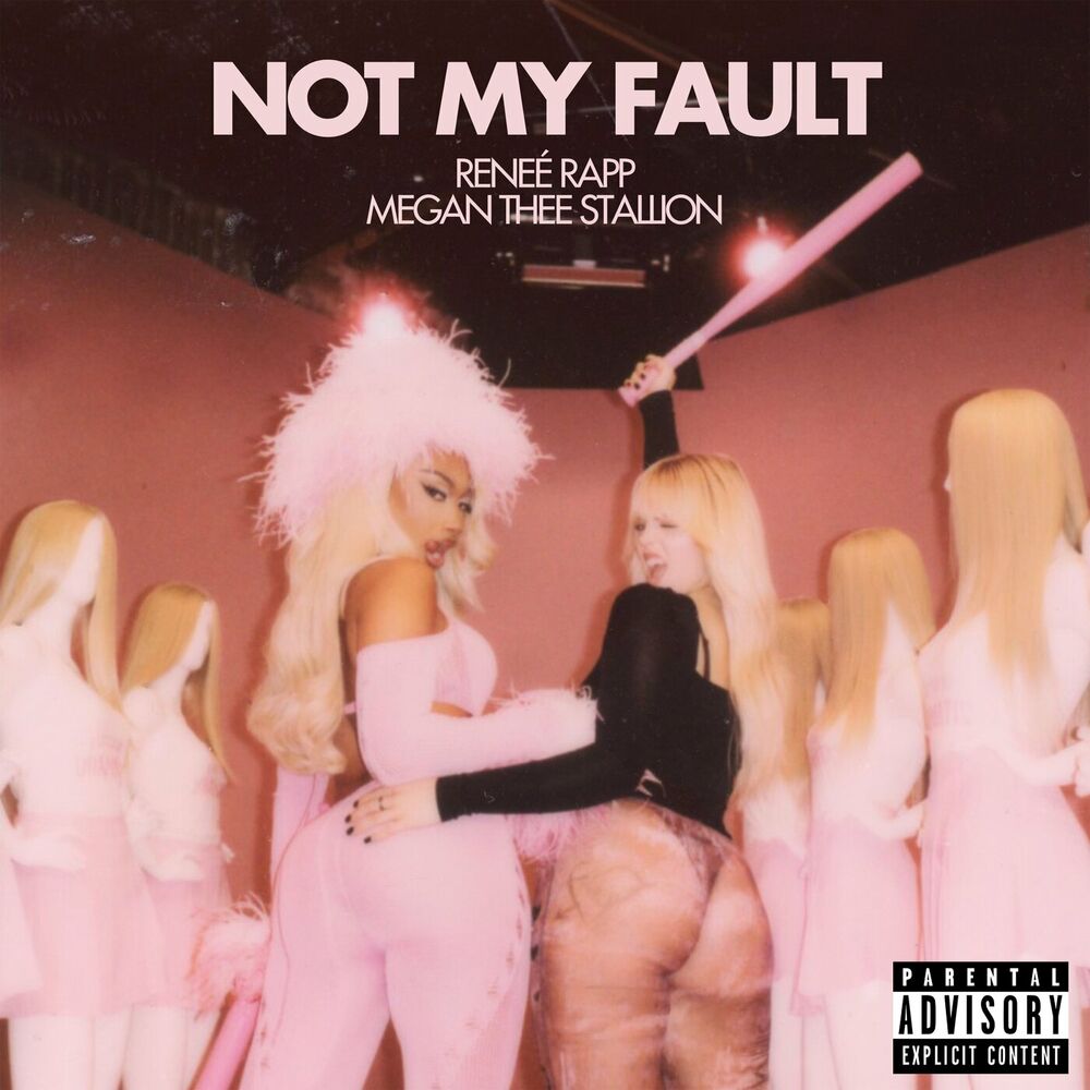 NOT MY FAULT by RENEE RAPP/MEGAN THEE STALLION