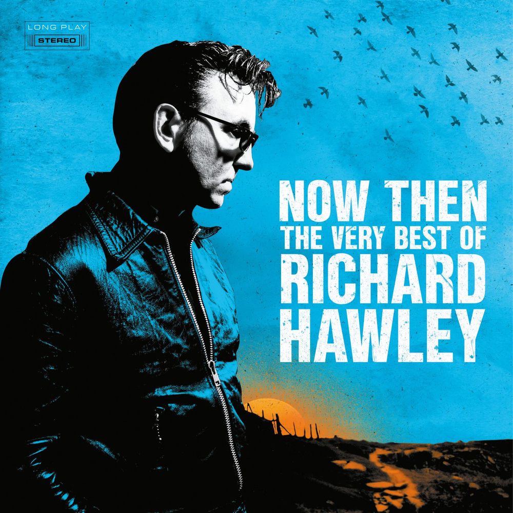 NOW THEN - THE VERY BEST OF by RICHARD HAWLEY