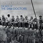 TO WIN JUST ONCE - THE BEST OF by SAW DOCTORS