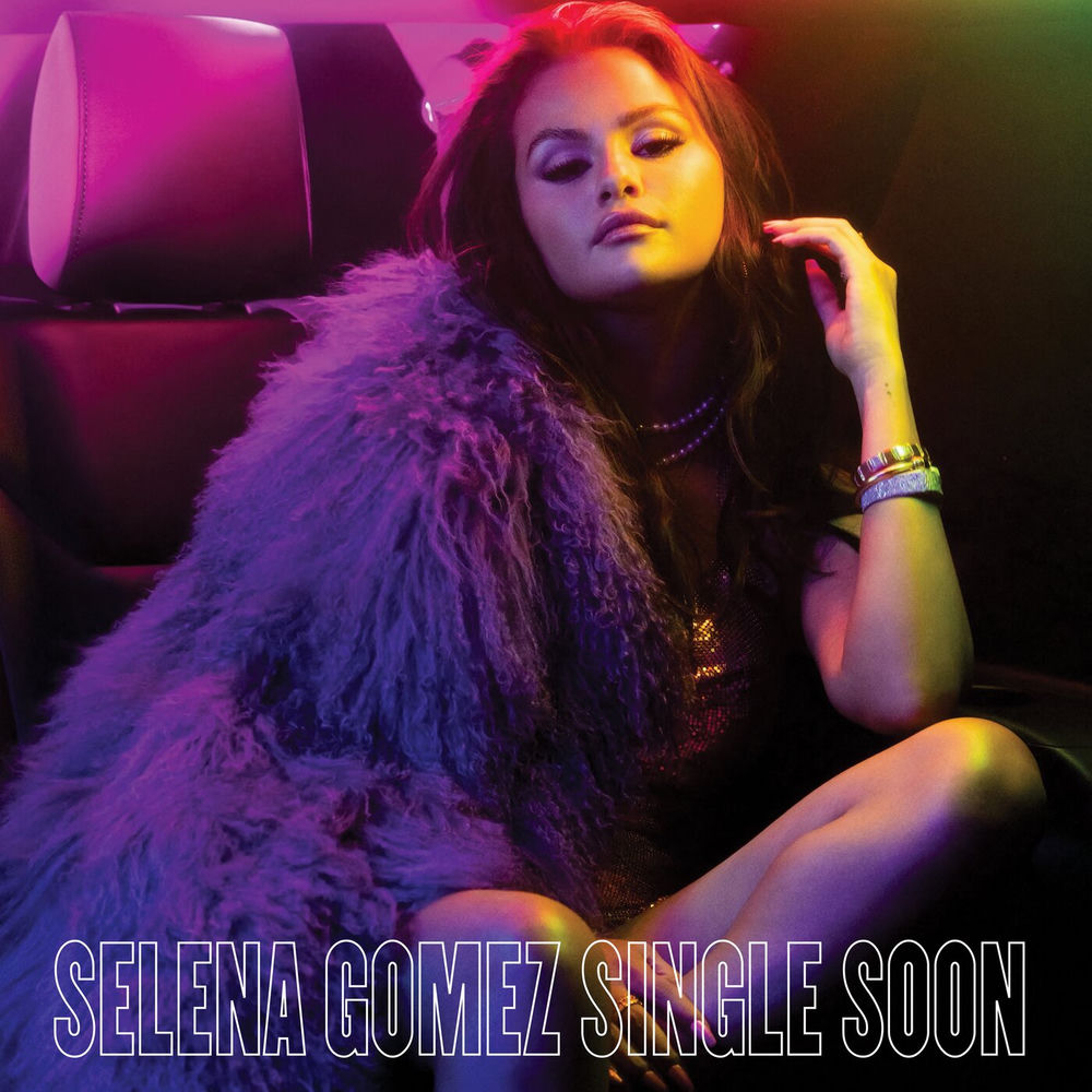 SINGLE SOON by SELENA GOMEZ