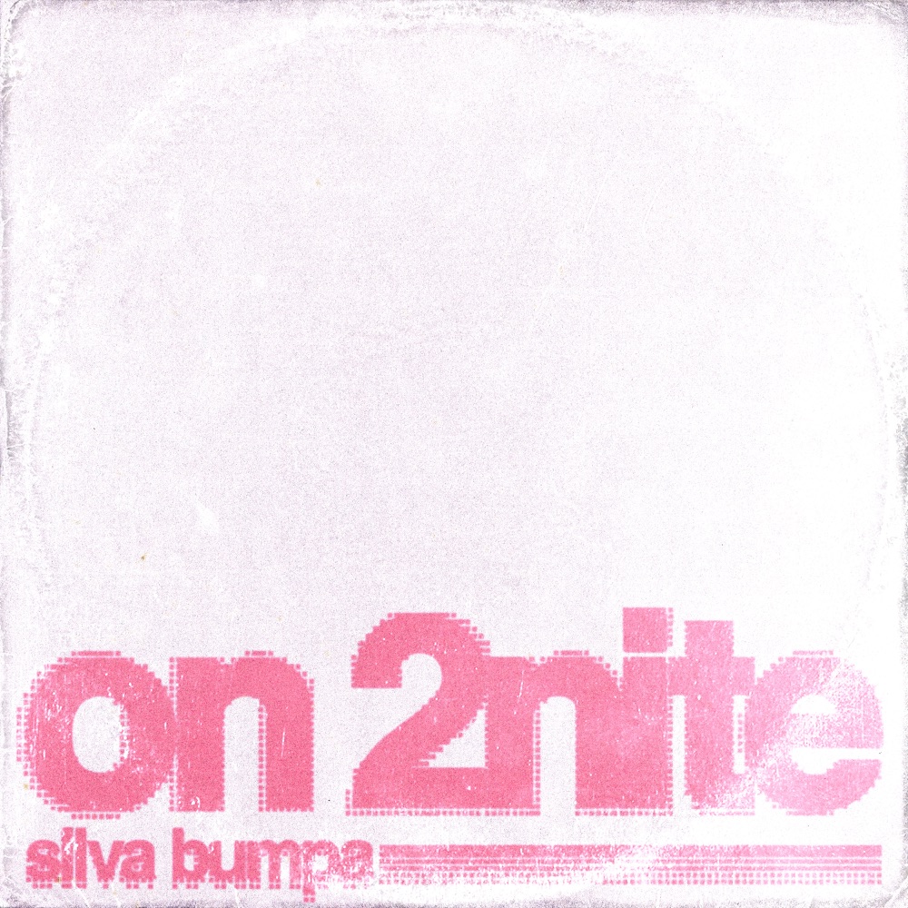 ON 2NITE by SILVA BUMPA