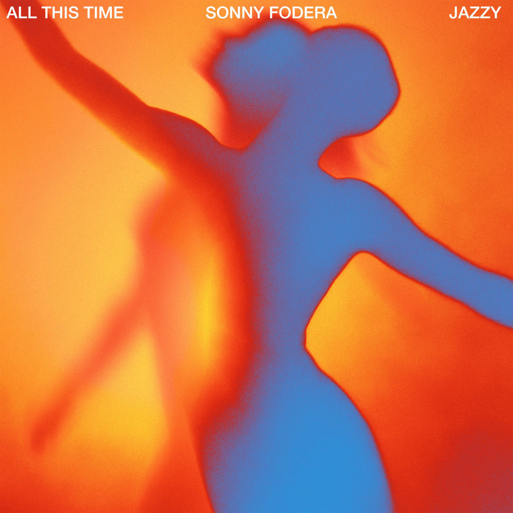 ALL THIS TIME by SONNY FODERA & JAZZY