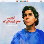 UNTIL I FOUND YOU by STEPHEN SANCHEZ