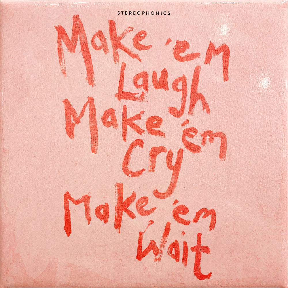 MAKE 'EM LAUGH MAKE 'EM CRY MAKE 'EM by STEREOPHONICS