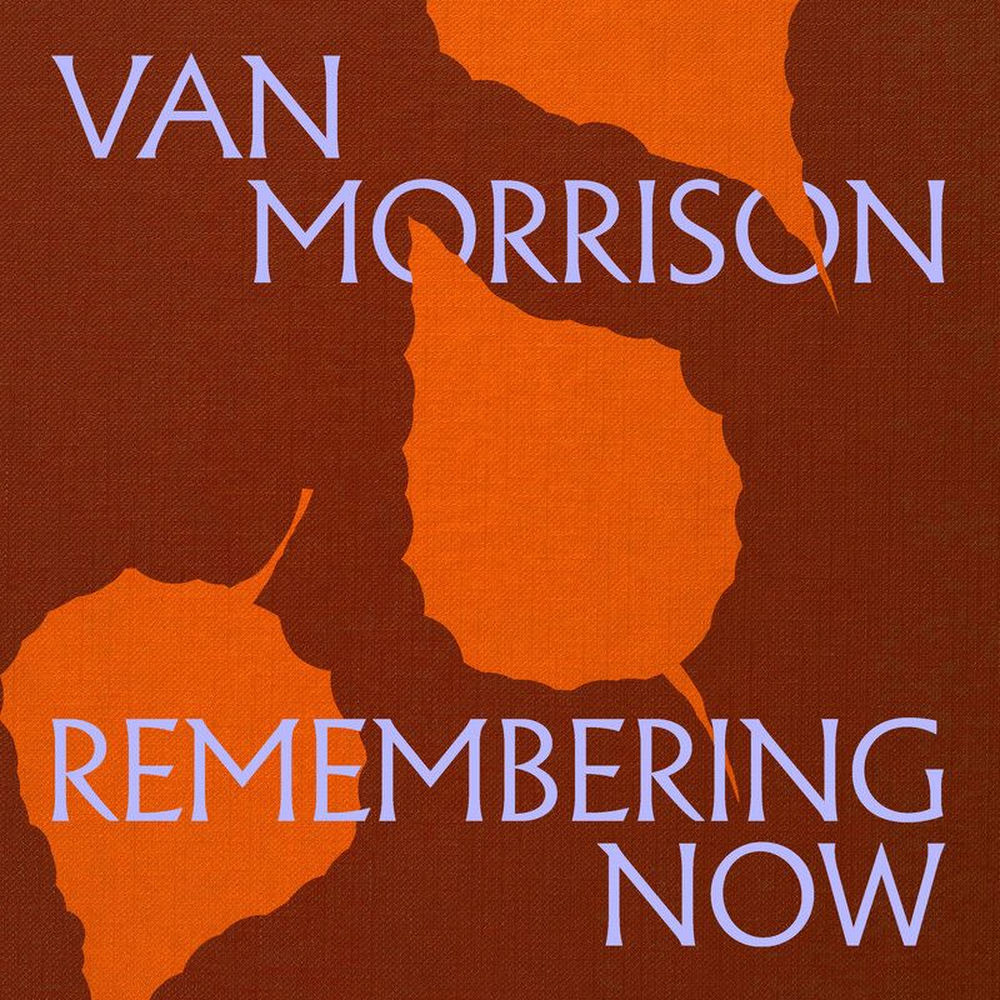 REMEMBERING NOW by VAN MORRISON