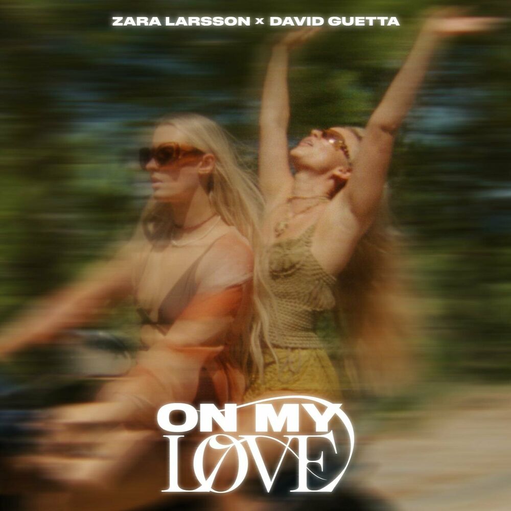 ON MY LOVE by ZARA LARSSON & DAVID GUETTA